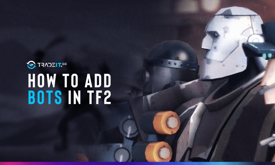 How to Add Bots in TF2 Puppet bots and AI bots