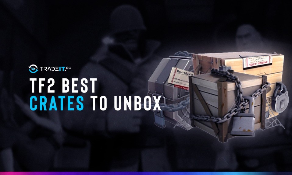 tf2 best crates to unbox