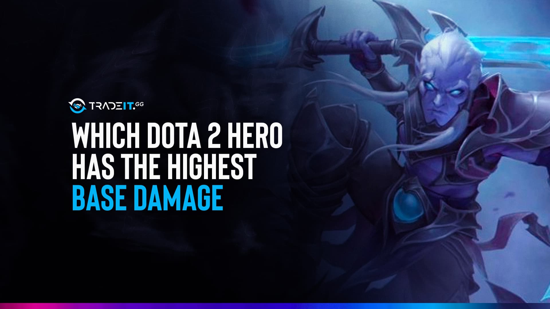 Which Dota 2 Heroes Has The Highest Base Damage