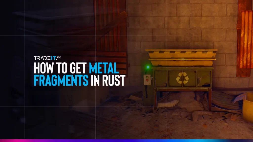 how to get metal fragments in Rust
