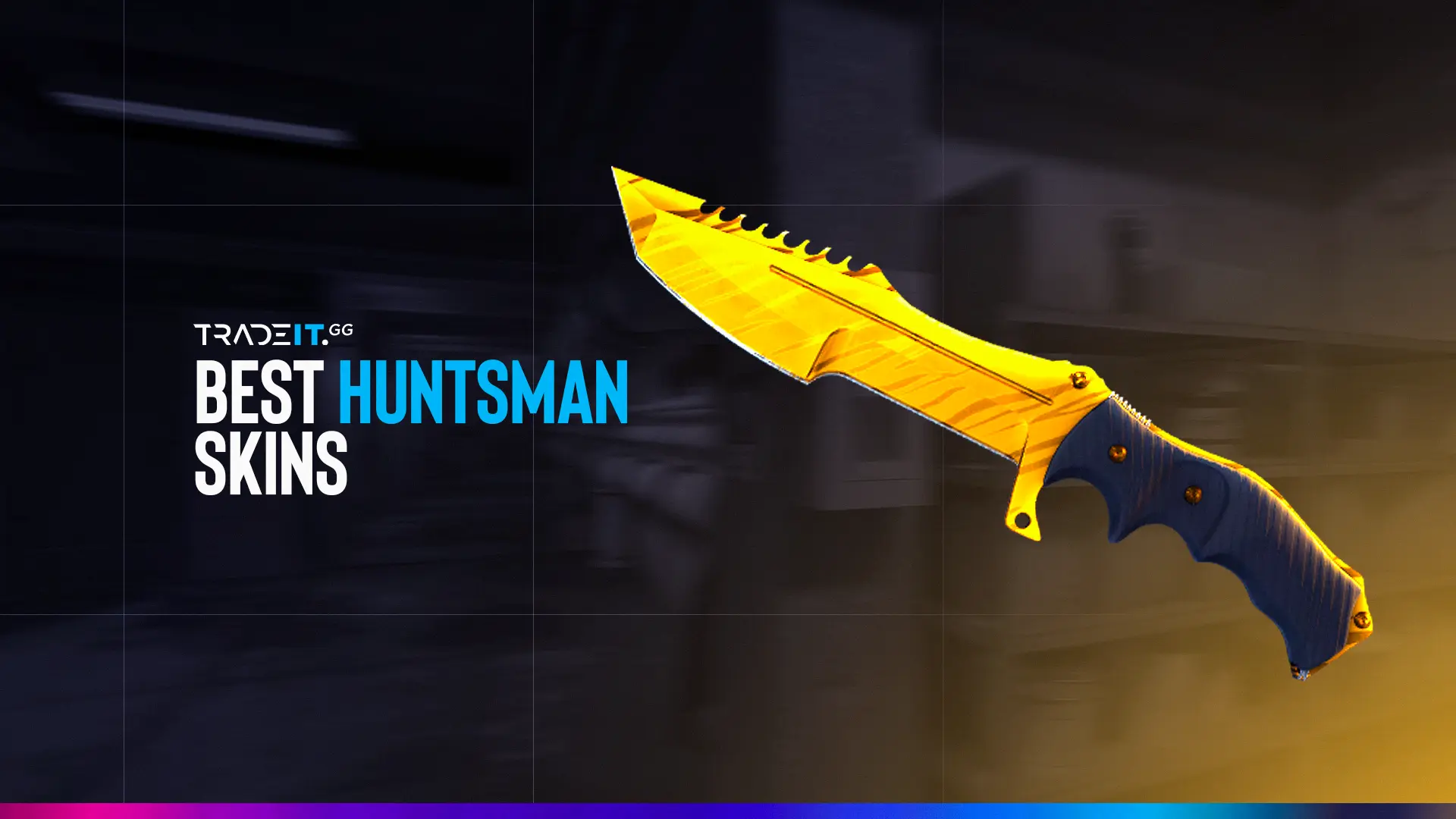 Best Huntsman Knife Skins - TOP 10 - Tradeit.gg