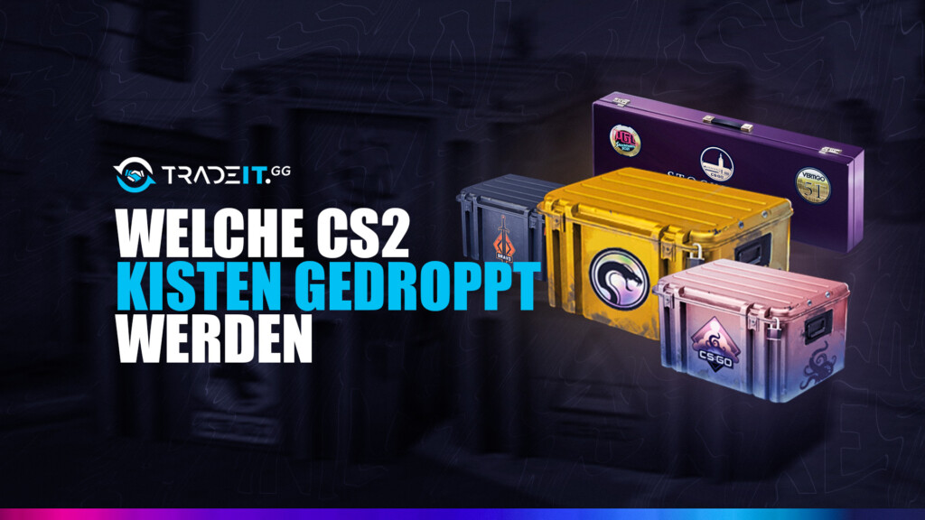 Welche CS2 Kisten gedroppt werden