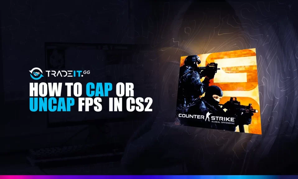 Cap or Uncap FPS in CS2