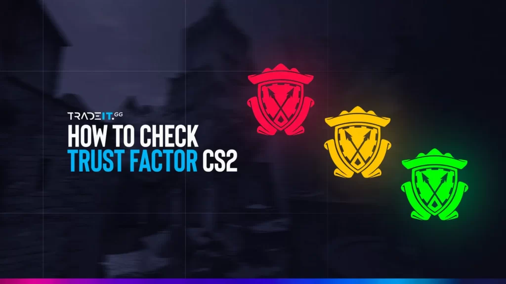 Boost your CS2 Trust Factor in 2025