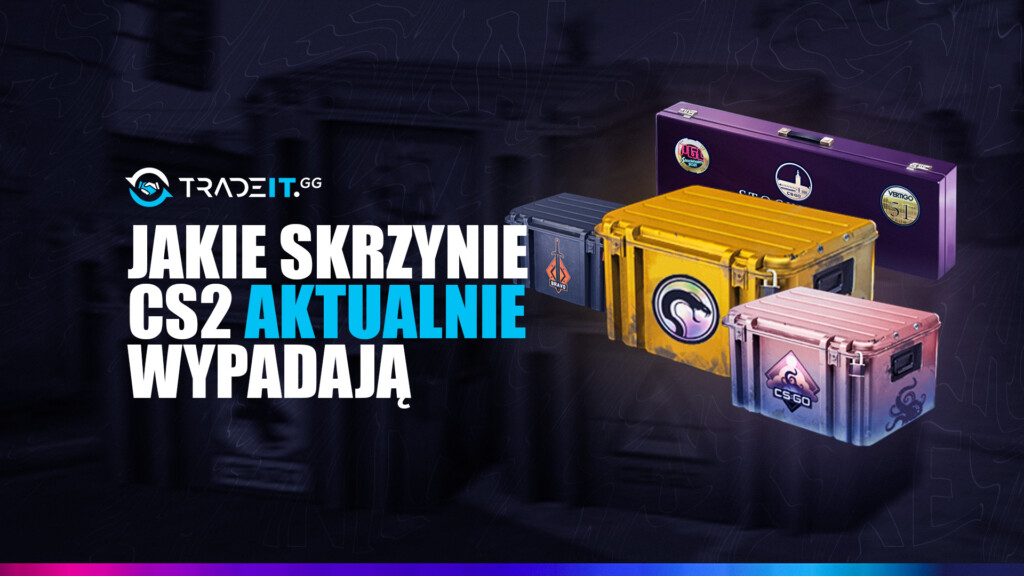Jakie skrzynie CS2 aktualnie wypadają pod koniec meczu ?