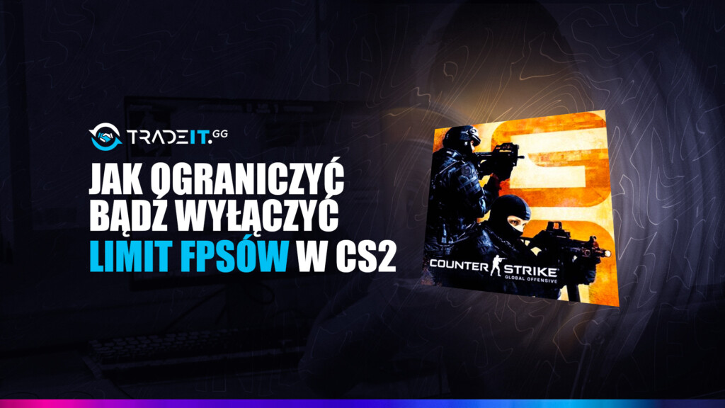 Jak ograniczyć lub odblokować FPSY w CS2