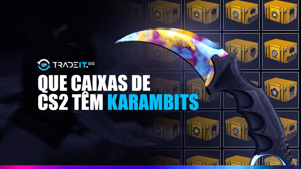 Caixas de CS2 Que Possuem Karambits