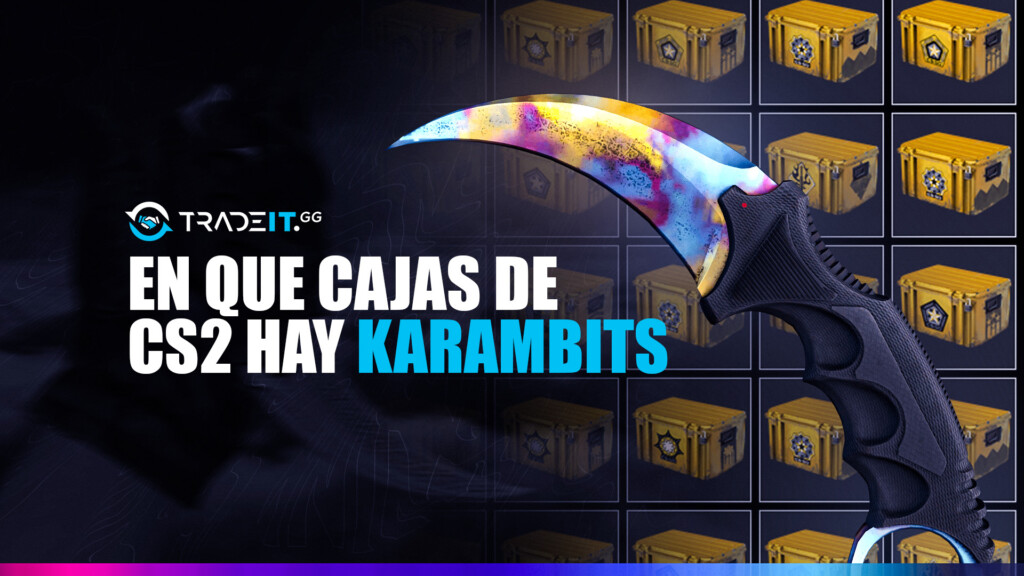 Qué Cajas De CS2 Tienen Karambits