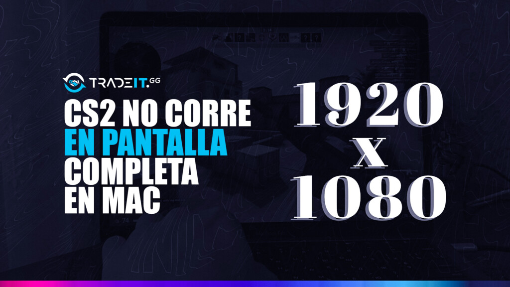 Qué hacer si CS2 no se pone a pantalla completa en Mac
