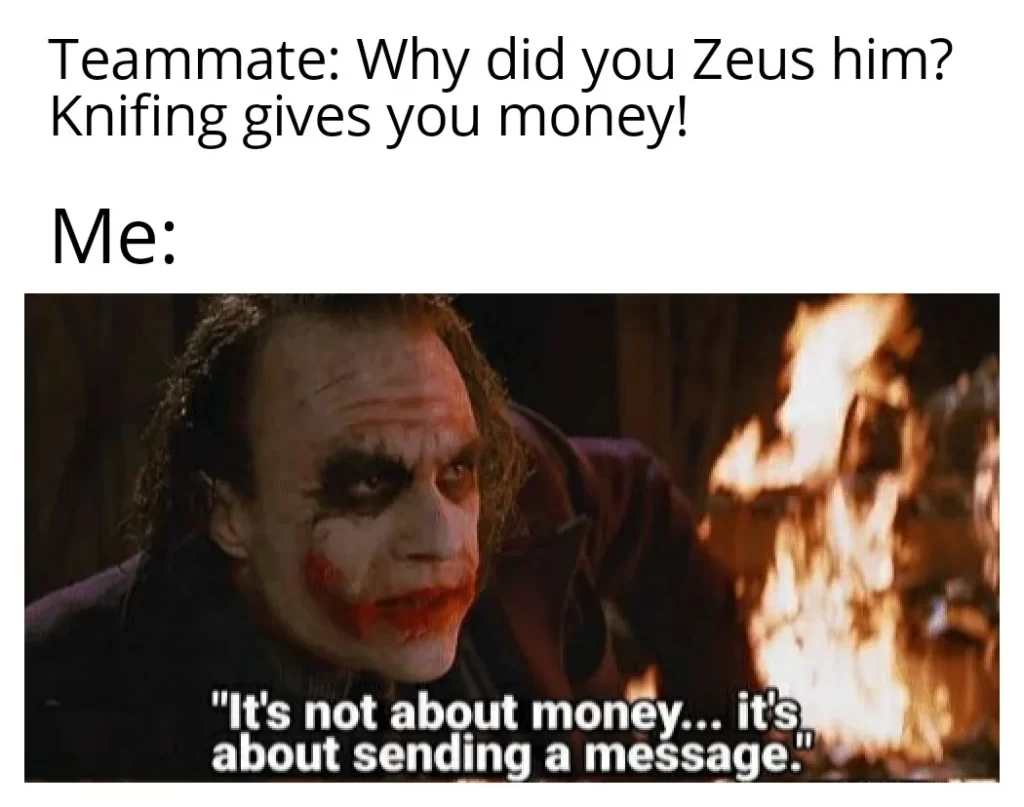 Choosing to Zeus someone when a knife kill would've been more profitable? 