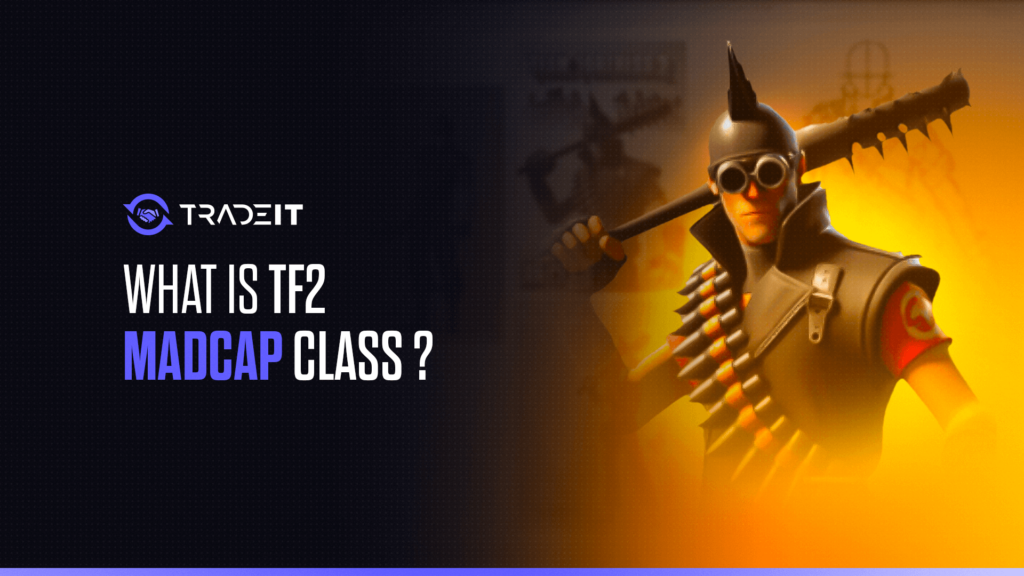 What is TF2 Madcap Class?