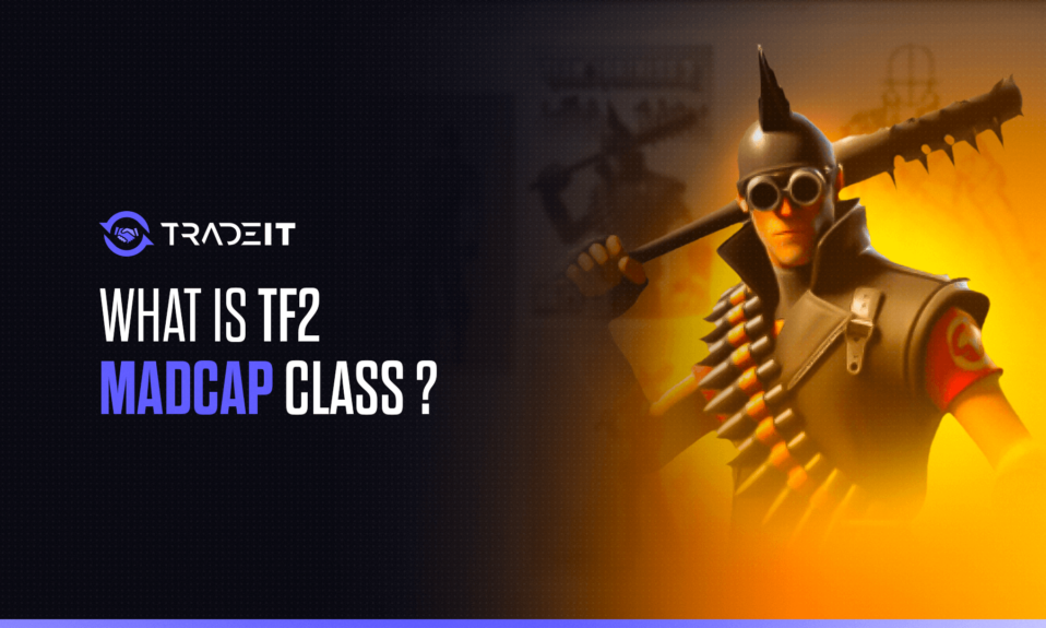 What is TF2 Madcap Class?