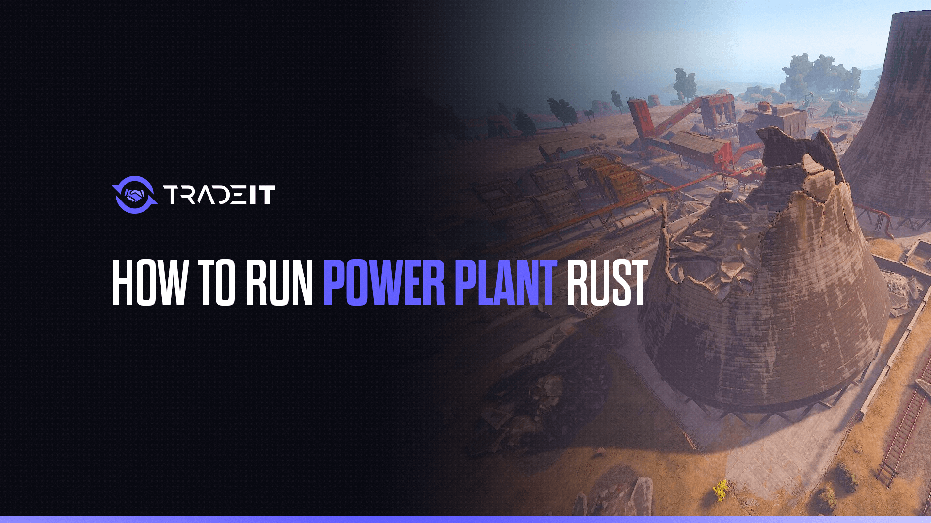 Learn all you need to know about how to run the Power Plant in Rust.