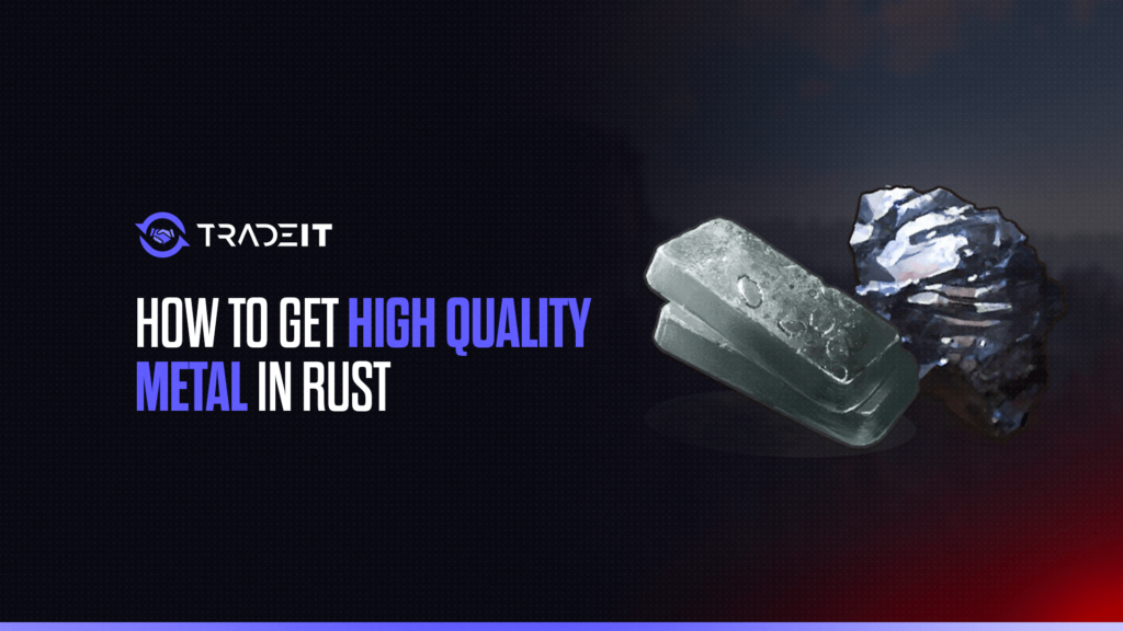 Learn How to Get High Quality Metal in Rust.