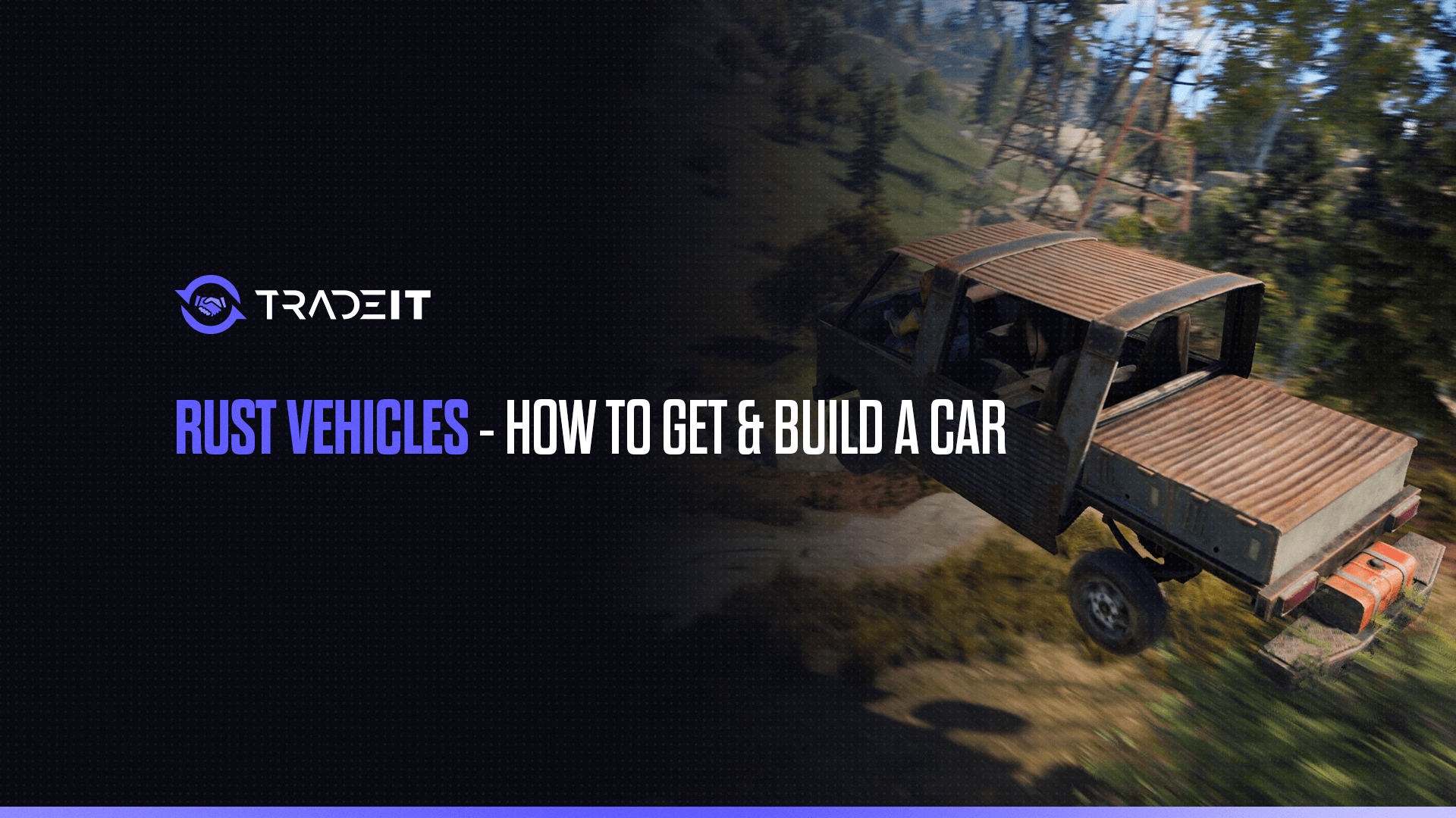 Learn all you need to know about Rust vehicles