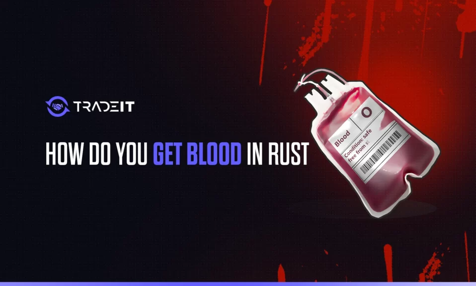 Learn how do you get blood in Rust for crafting and trading.