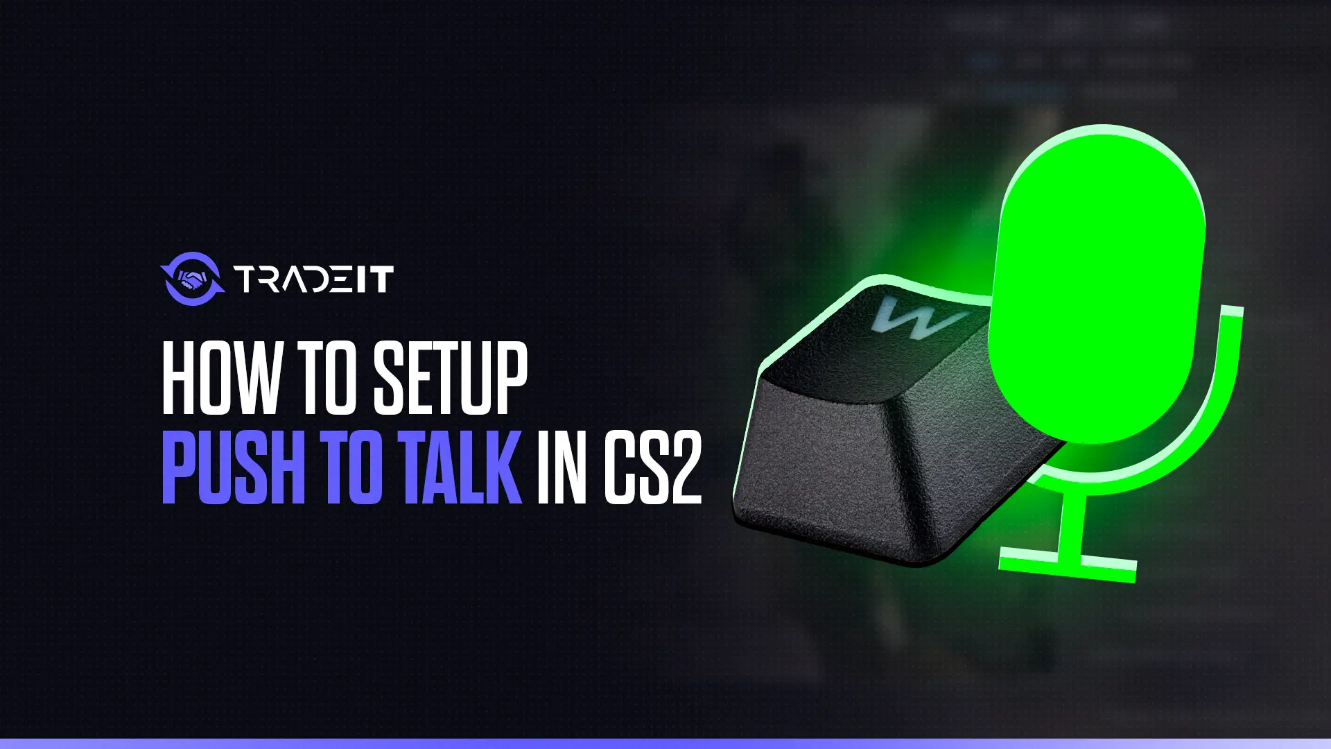 Learn how to enable PTT in Counter-Strike 2.