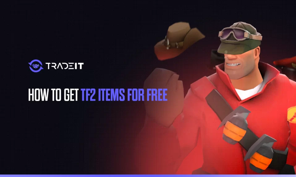 Learn how to build up your TF2 inventory for free.