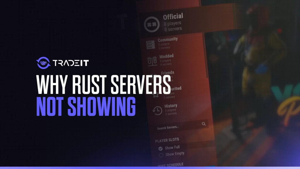 Why Are Rust Servers Not Showing? Fix & Reasons