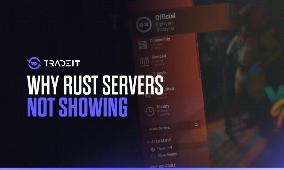 Why Are Rust Servers Not Showing? Fix & Reasons
