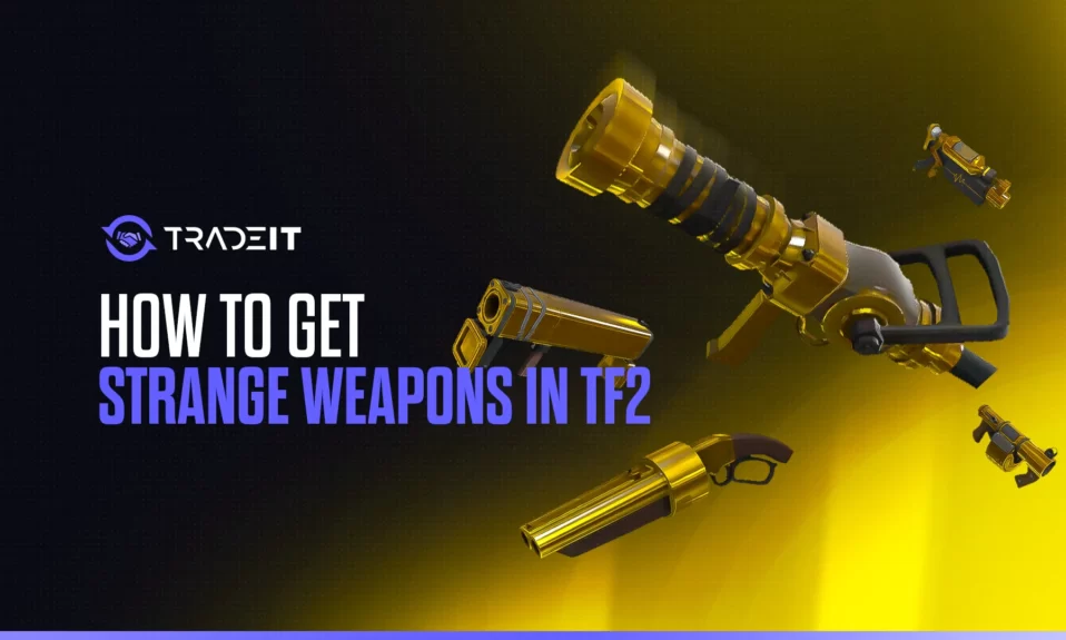 Learn how to get Strange weapons in TF2.