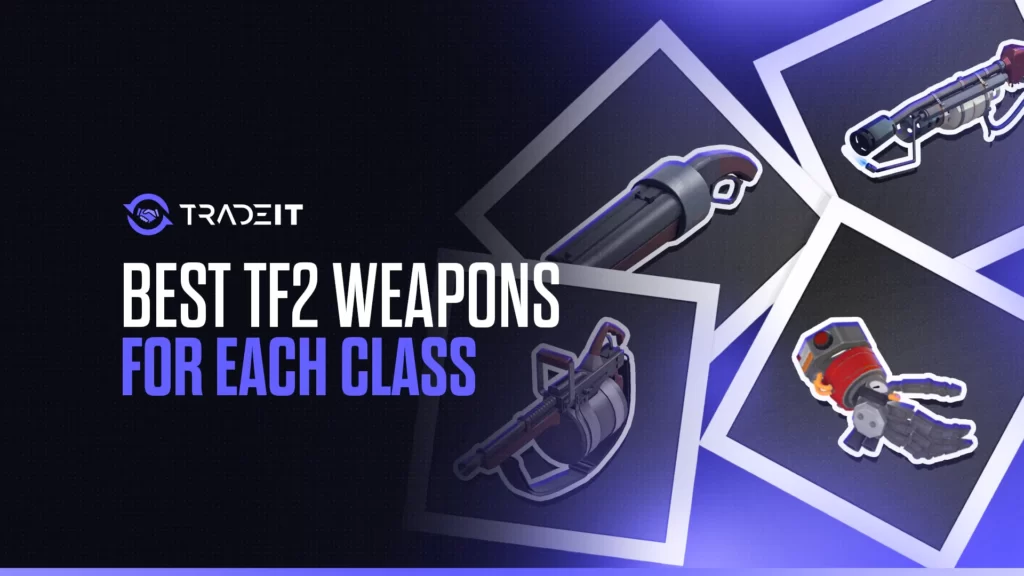 Discover the best TF2 weapons for each class.
