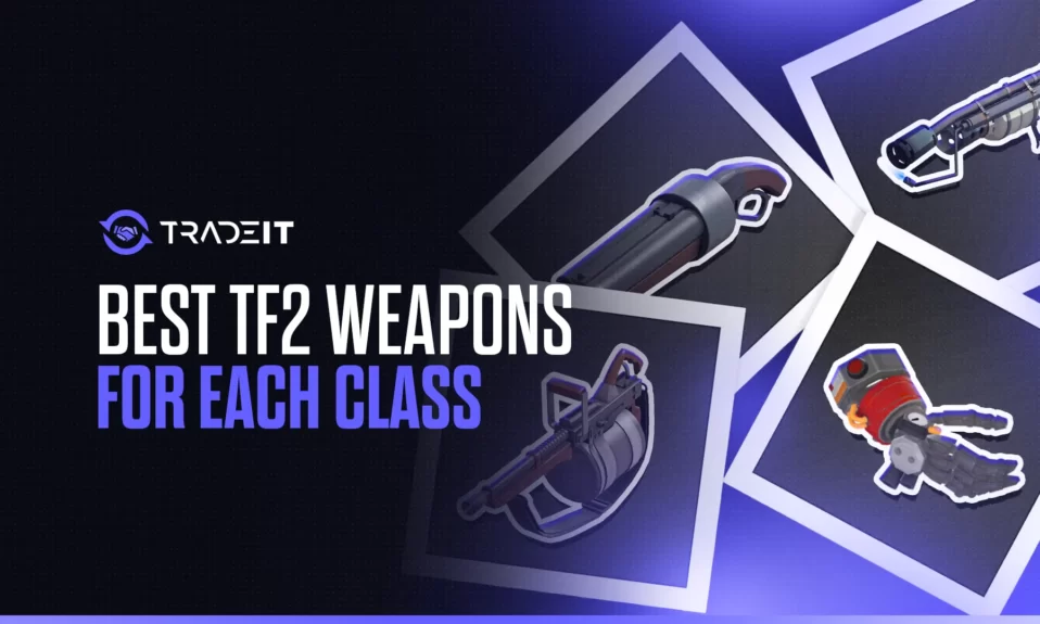 Discover the best TF2 weapons for each class.