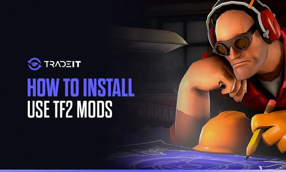 Learn how to use and install TF2 mods.