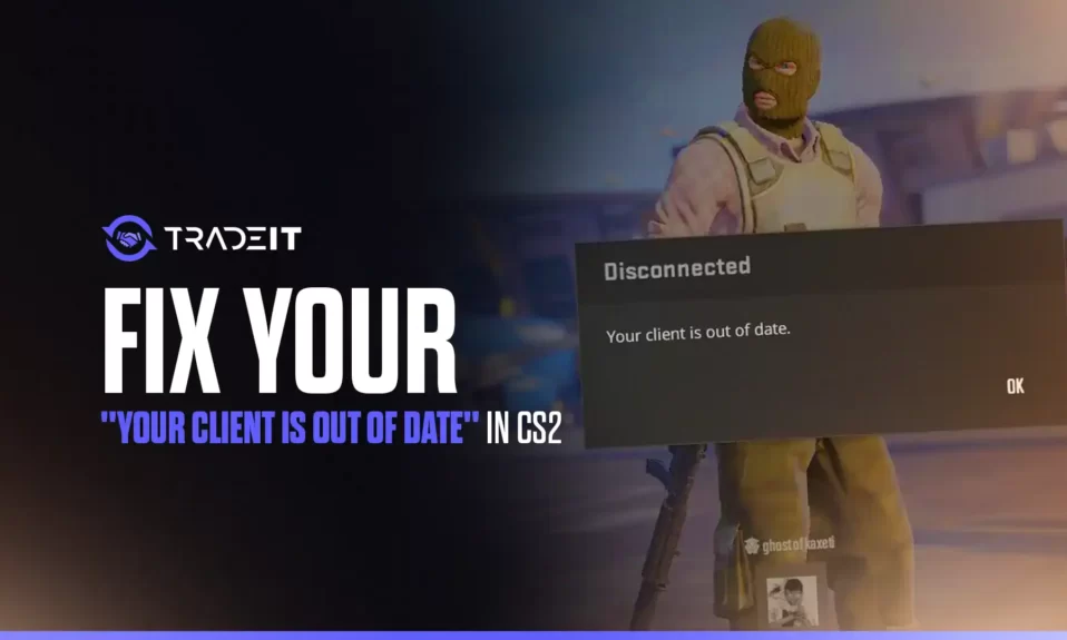 Finding a useful fix for the "Your Client Is Out of Date" error in CS2 is not that hard. This guide teaches you all you need to know.