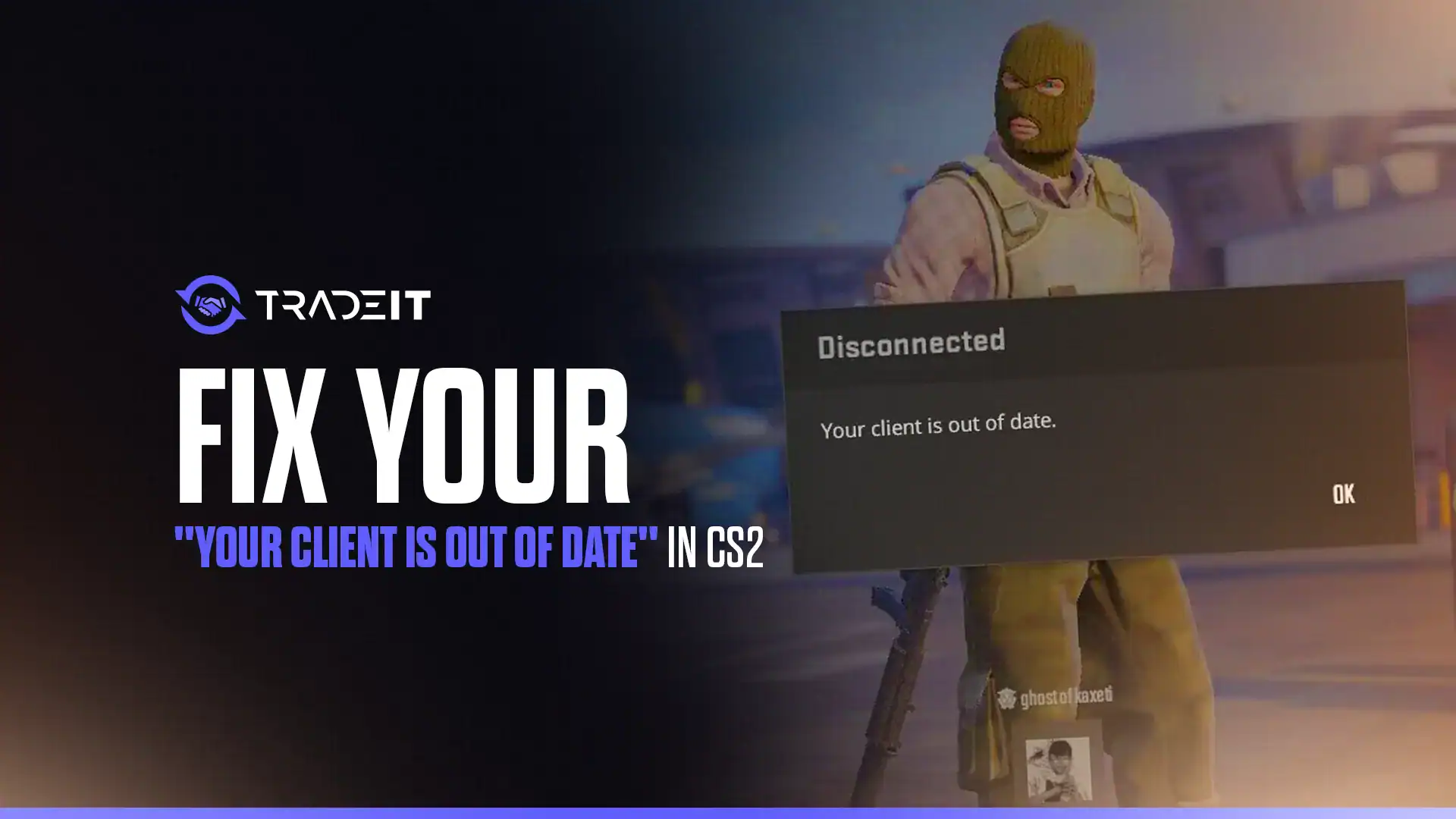 Finding a useful fix for the "Your Client Is Out of Date" error in CS2 is not that hard. This guide teaches you all you need to know.