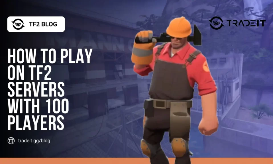 How to Play on TF2 Servers with 100 Players