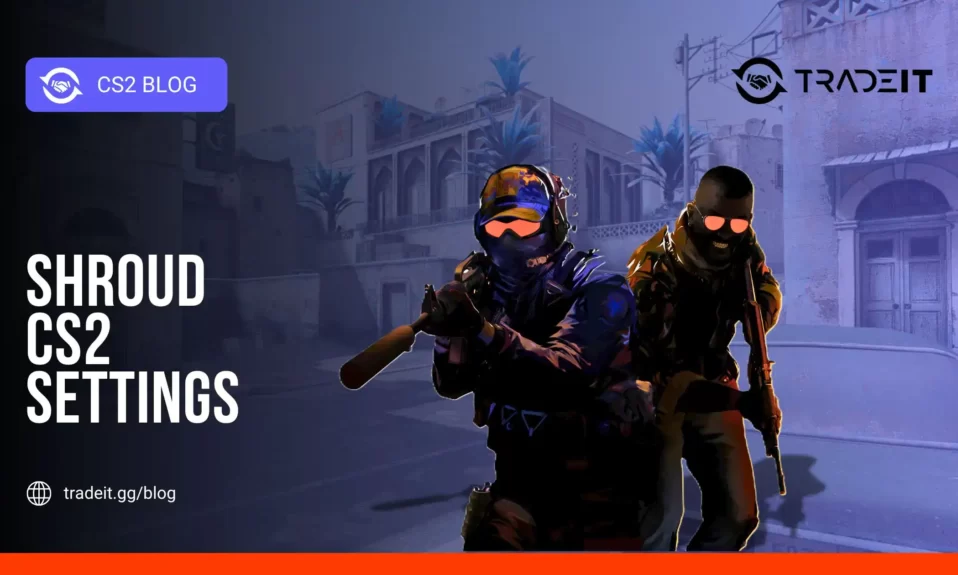 Shroud CS2 Settings