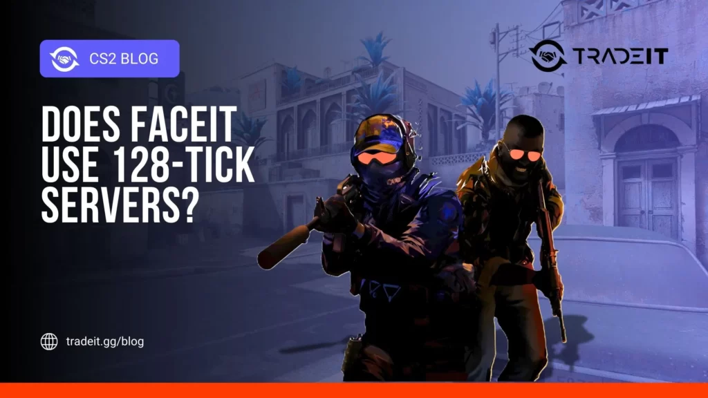 Does FACEIT Use 128-Tick Servers
