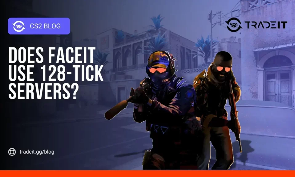 Does FACEIT Use 128-Tick Servers