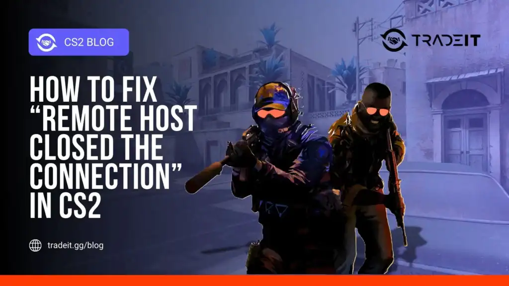 How to Fix Remote Host Closed the Connection in CS2