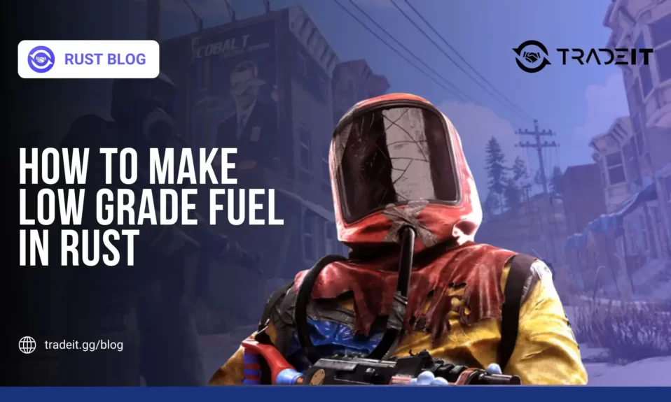 How to Make Low Grade Fuel in Rust