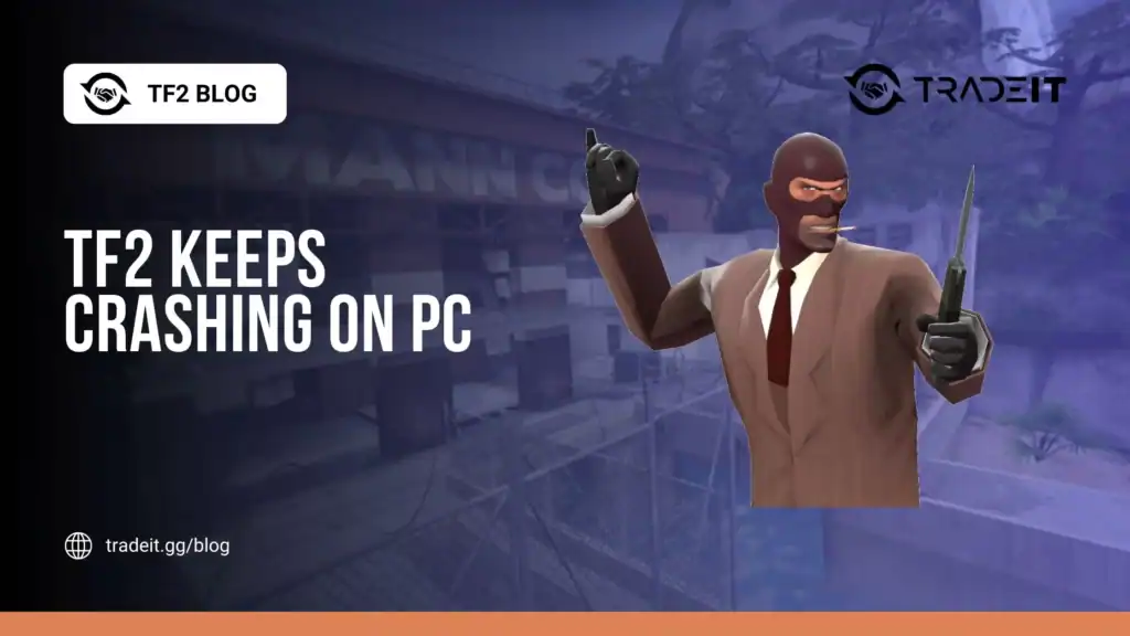 TF2 Keeps Crashing on PC