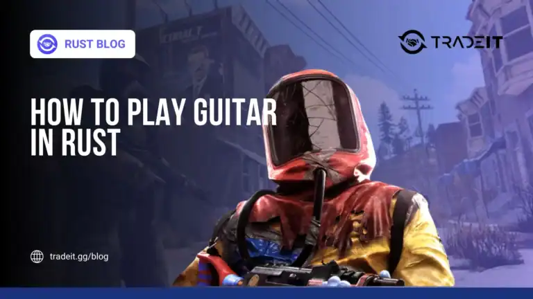 How to Play Guitar in Rust – All Controls