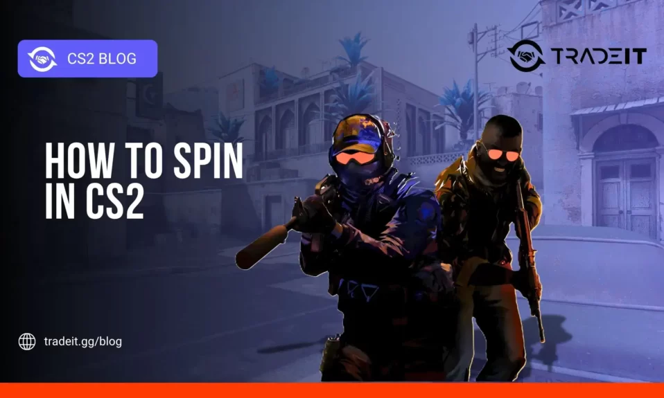 How to Spin in CS2
